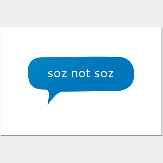 Soz not soz text message Wall Art by WordFandom